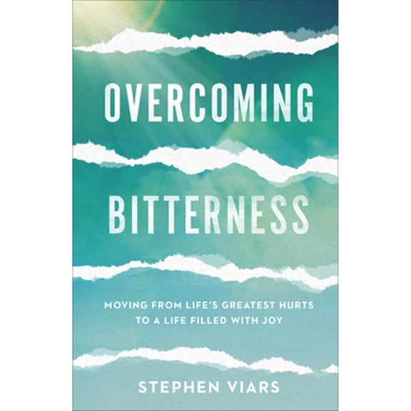 Pre-Owned Overcoming Bitterness: Moving from Life's Greatest Hurts to a Life Filled with Joy (Paperback) 1540900630 9781540900630