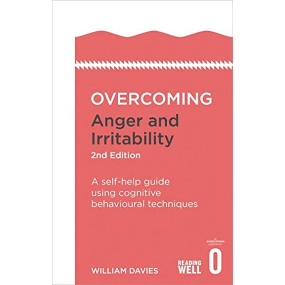 Overcoming Books: Overcoming Anger and Irritability, 2nd Edition: A Self-Help Guide Using Cognitive Behavioural Techniques (Paperback)