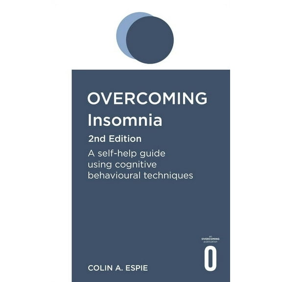 Overcoming Books Overcoming Insomnia 2nd Edition: A Self-Help Guide Using Cognitive Behavioural Techniques, (Paperback)