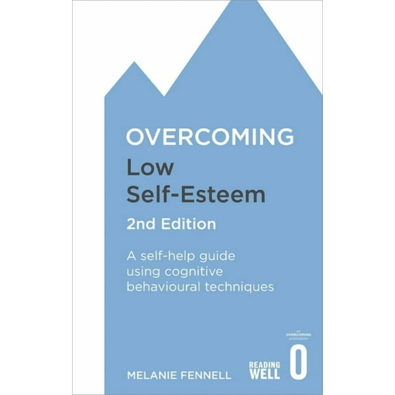 Overcoming Books Overcoming Low Self-Esteem, 2nd Edition: A Self-Help Guide Using Cognitive Behavioural Techniques, (Paperback)