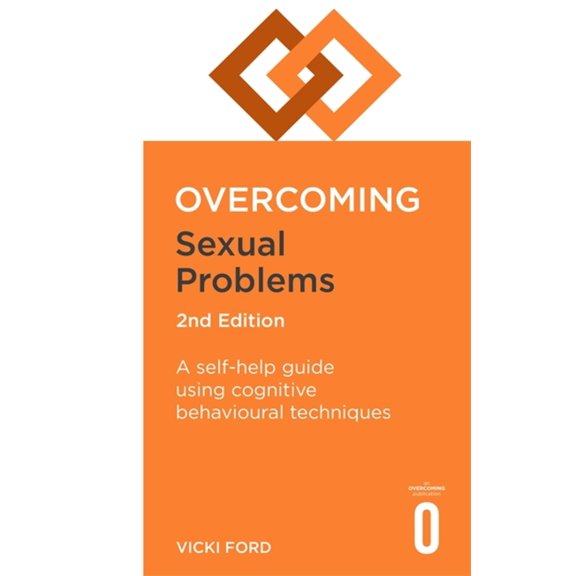Overcoming Books: Overcoming Sexual Problems 2nd Edition: A Self-Help Guide Using Cognitive Behavioural Techniques (Paperback)