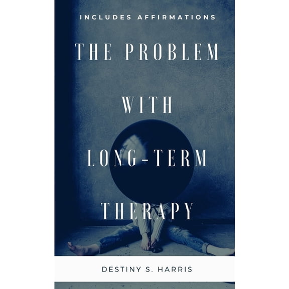 Overcoming Bs: The Problem With Long-Term Therapy (Paperback)