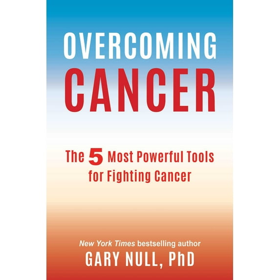 Overcoming Cancer : The 5 Most Powerful Tools for Fighting Cancer (Paperback)