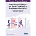 thumbnail image 1 of Overcoming Challenges and Barriers for Women in Business and Education: Socioeconomic Issues and Strategies for the Future (Paperback), 1 of 1
