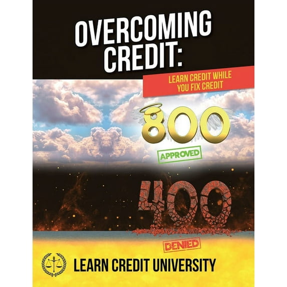 Overcoming Credit: Learn Credit While You Fix Credit (Paperback)