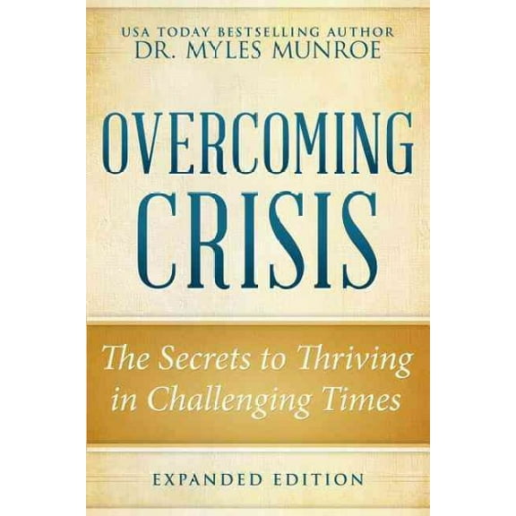 Overcoming Crisis : The Secrets to Thriving in Challenging Times