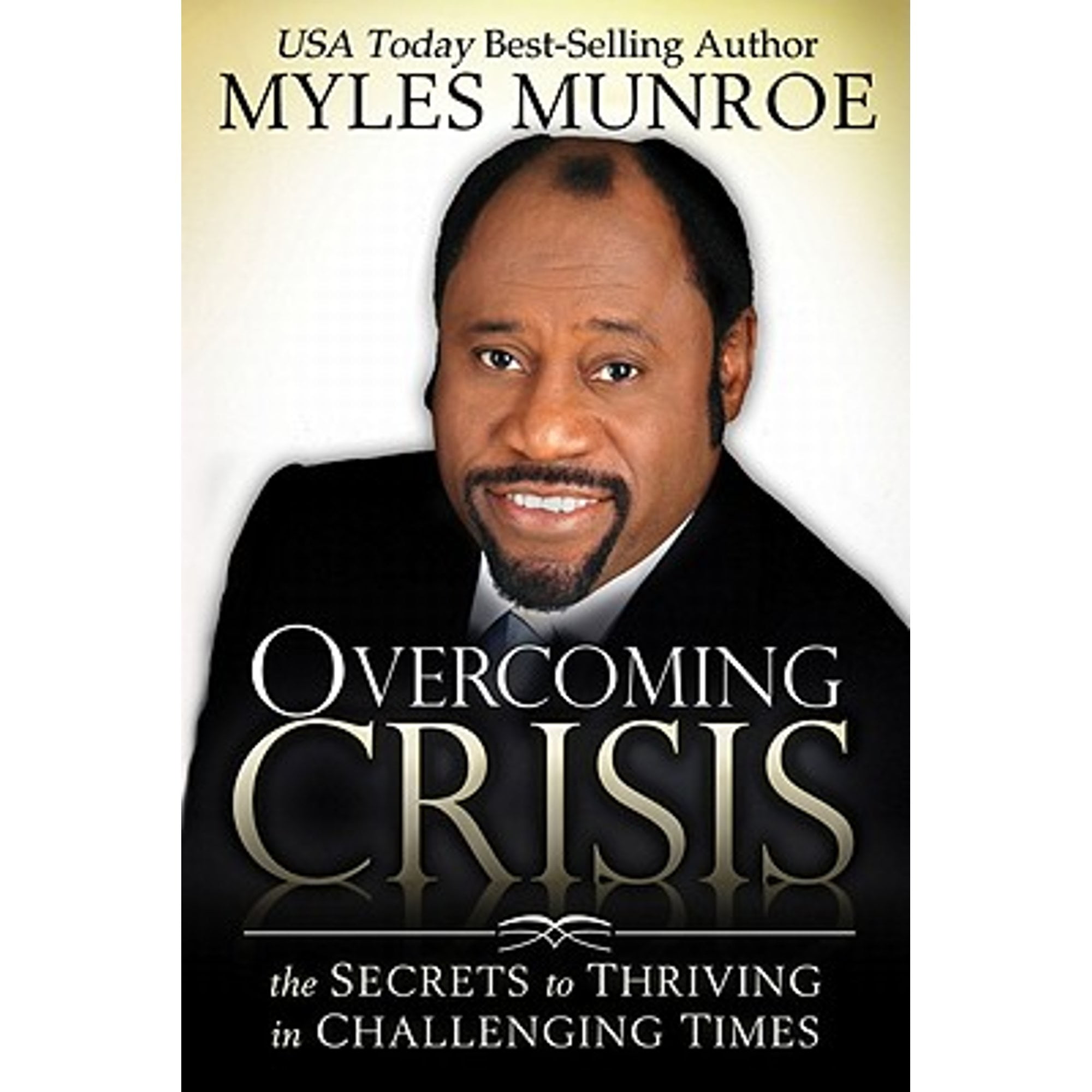 Pre-Owned Overcoming Crisis: The Secrets to Thriving in Challenging Times (Paperback 9780768430523) by Dr. Myles Munroe