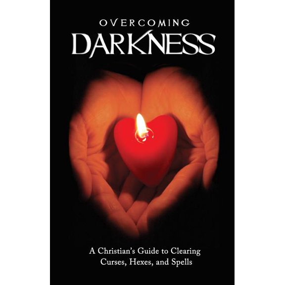 Overcoming Darkness: A Christian's Guide to Clearing Curses, Hexes, and Spells (Paperback) by Melody Litton