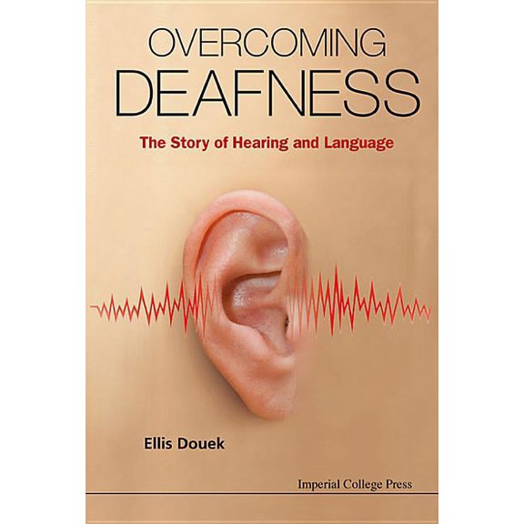Overcoming Deafness: The Story of Hearing and Language, (Hardcover)