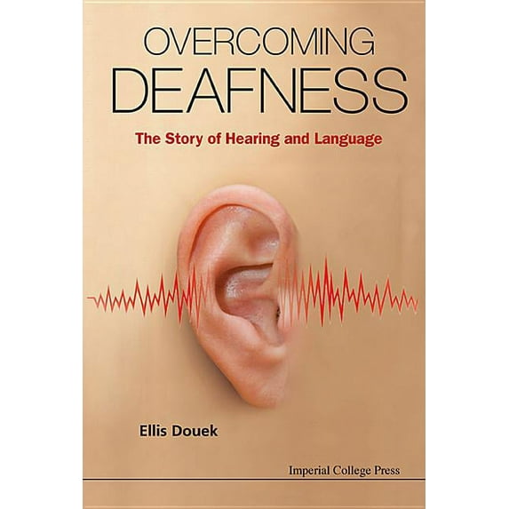 Overcoming Deafness: The Story of Hearing and Language, (Hardcover)