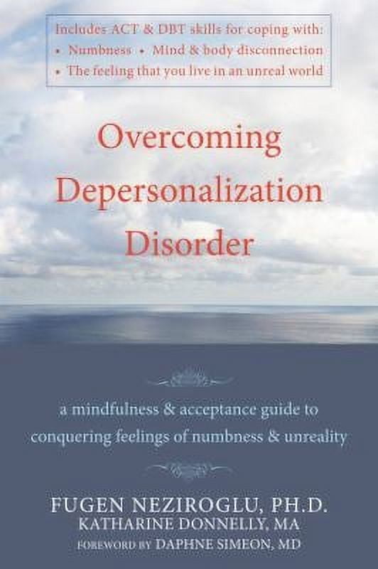 Pre-Owned Overcoming Depersonalization Disorder: A Mindfulness and Acceptance Guide to Conquering Feelings of Numbness and Unreality Paperback - USED