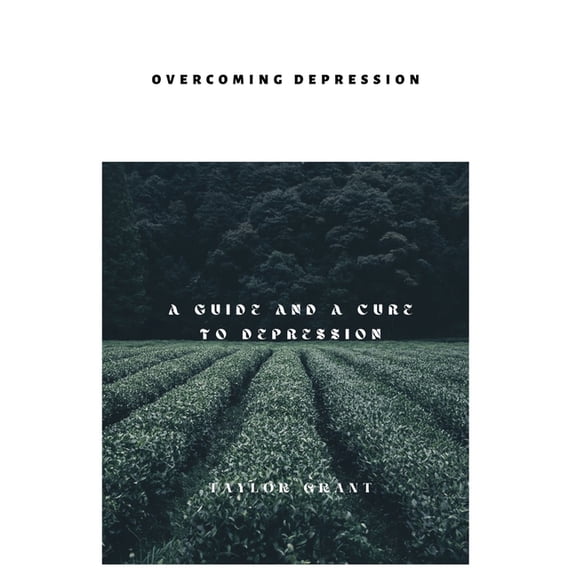 Overcoming Depression : A Guide and a Cure to Depression (Paperback)