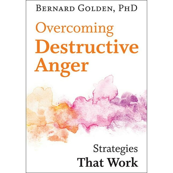 Overcoming Destructive Anger: Strategies That Work, (Paperback)
