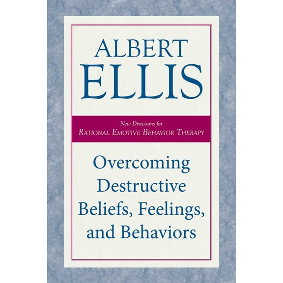 Overcoming Destructive Beliefs, Feelings, and Behaviors: New Directions for Rational Emotive Behavior Therapy, (Paperback)
