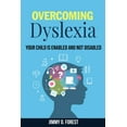 thumbnail image 1 of Overcoming Dyslexia: Your Child Is Enabled And Not Disabled (Paperback), 1 of 1