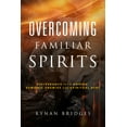 thumbnail image 1 of Overcoming Familiar Spirits: Deliverance from Unseen Demonic Enemies and Spiritual Debt (Spiritual Warfare), (Paperback), 1 of 1