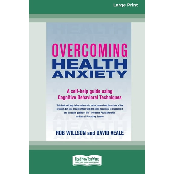 Overcoming Health Anxiety : A self-help guide using Cognitive Behavioral Techniques (16pt Large Edition) (Paperback)