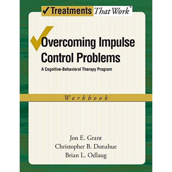 Pre-Owned Overcoming Impulse Control Problems: A Cognitive-Behavioral Therapy Program, Workbook (Paperback) 0199738807 9780199738809