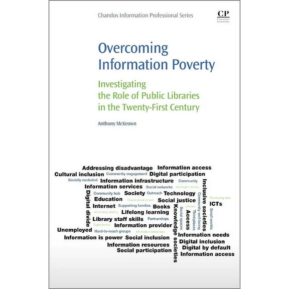 Overcoming Information Poverty: Investigating the Role of Public Libraries in the Twenty-First Century, (Paperback)