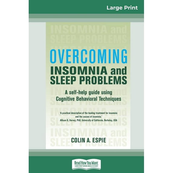 Overcoming Insomnia and Sleep Problems: A self-help guide using Cognitive Behavioral Techniques (16pt Large Print Editio, (Paperback)