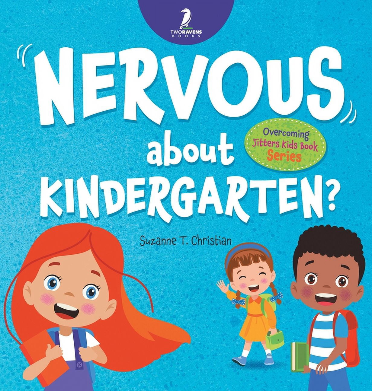 Overcoming Jitters Kids Book Nervous About Kindergarten?: An Affirmation-Themed Children's Book To Help Kids (Ages 4-6) Overcome School Jitters, (Hardcover)