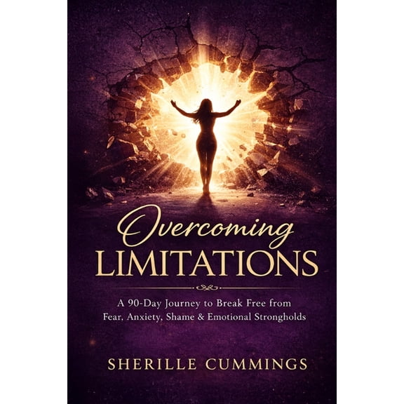 Overcoming Limitations: A 90-Day Devotional Journey to Break Free from Fear, Anxiety, Shame, and Emotional Strongholds, (Paperback)