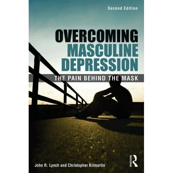 Overcoming Masculine Depression: The Pain Behind the Mask, (Paperback)