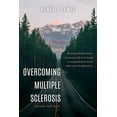 thumbnail image 1 of Overcoming Multiple Sclerosis: Miracles Still Exist, (Paperback), 1 of 1