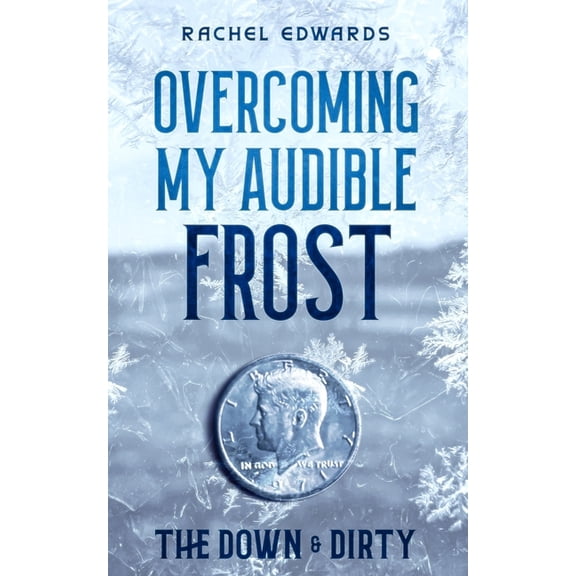 Overcoming My Audible Frost : The Down & Dirty (Paperback)
