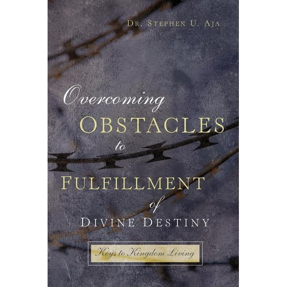 Overcoming Obstacles to Fulfillment of Divine Destiny, (Paperback)