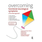 CHRISTOPHER WILLIAMS; ALAN CARSON; DR SHARON SMITH Overcoming: Overcoming Functional Neurological Symptoms: A Five Areas Approach (Paperback)