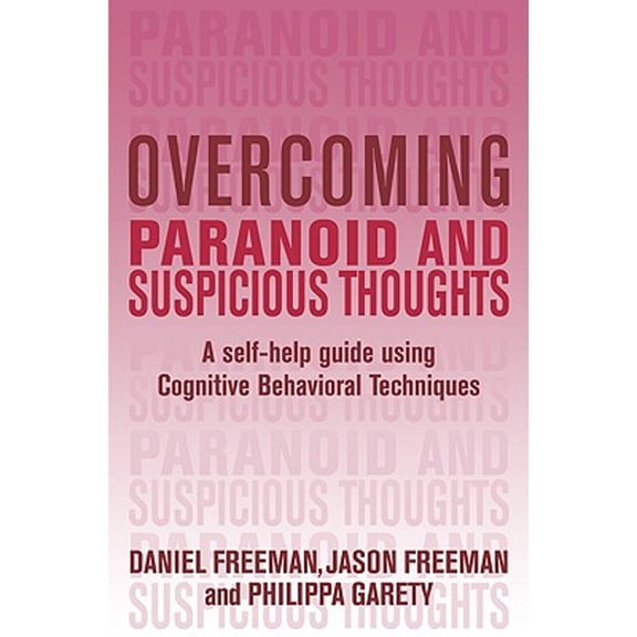Pre-Owned Overcoming Paranoid and Suspicious Thoughts: A Self-Help Guide Using Cognitive Behavioral Techniques (Paperback) 0465011098 9780465011094