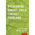thumbnail image 1 of Overcoming Parent-Child Contact Problems: Family-Based Interventions for Resistance, Rejection, and Alienation, (Paperback), 1 of 1