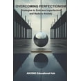 thumbnail image 1 of Overcoming Perfectionism: Strategies to Embrace Imperfection and Reduce Anxiety (Paperback), 1 of 1