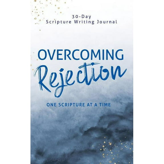 Overcoming Rejection: One Scripture at a Time, (Hardcover)
