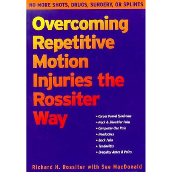 Pre-Owned Overcoming Repetitive Motion Injuries the Rossiter Way (Paperback) 1572241349 9781572241343