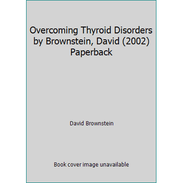 Pre-Owned Overcoming Thyroid Disorders by Brownstein, David (2002) Paperback (Paperback) 0966088220 9780966088229