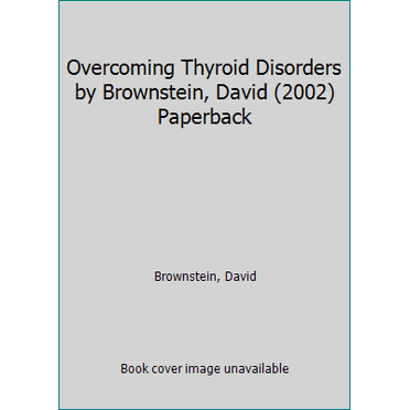 Pre-Owned Overcoming Thyroid Disorders by Brownstein, David (2002) Paperback (Paperback) 0966088220 9780966088229