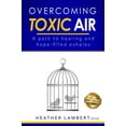 thumbnail image 1 of Pre-Owned Overcoming Toxic Air: A Path to Healing and Hope-Filled Exhales The Series Paperback Heather Lambert, 1 of 1
