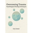 thumbnail image 1 of Overcoming Trauma: Psychological Healing Techniques: Micro Book - C2 - Series Human Psychology Explored, (Paperback), 1 of 1