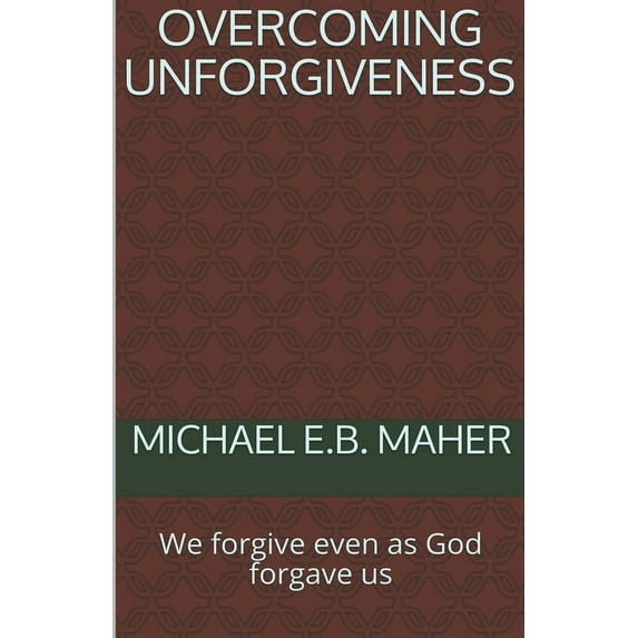Overcoming Unforgiveness, (Paperback)