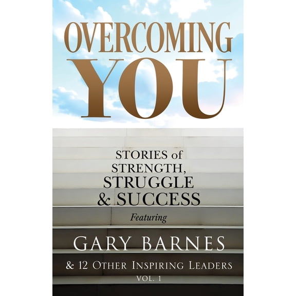 Overcoming You: Stories of Strength, Struggle & Success, (Paperback)