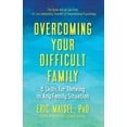 thumbnail image 1 of Overcoming Your Difficult Family: 8 Skills for Thriving in Any Family Situation (Paperback), 1 of 1