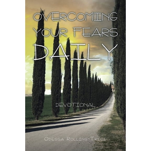 Overcoming Your Fears Daily: Devotional, (Paperback)