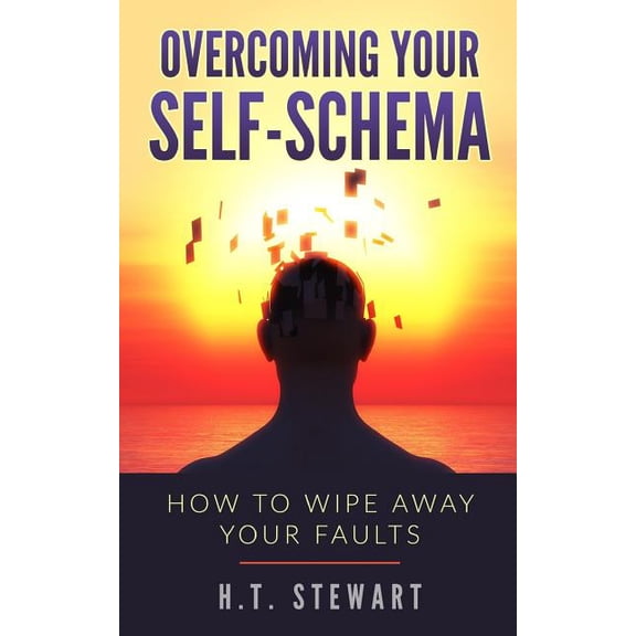 Overcoming Your Self-schema : How to Wipe Away Your Faults