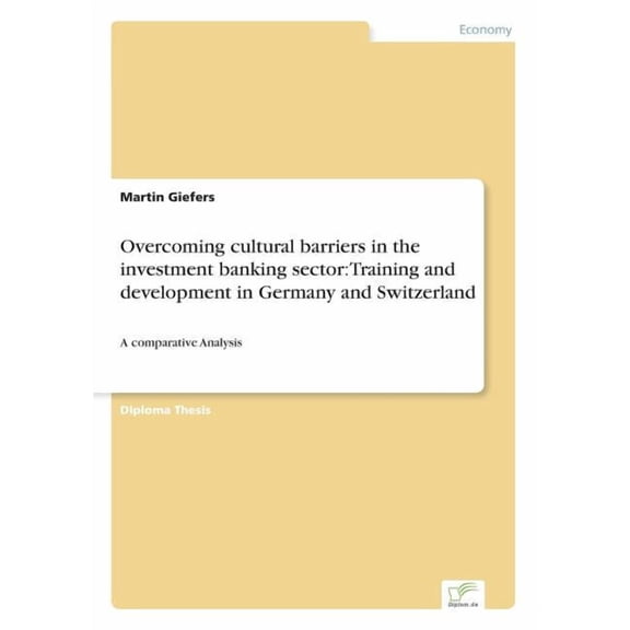 Overcoming cultural barriers in the investment banking sector: Training and development in Germany and Switzerland: A co, (Paperback)