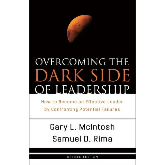 Overcoming the Dark Side of Leadership: How to Become an Effective Leader by Confronting Potential Failures, (Paperback)