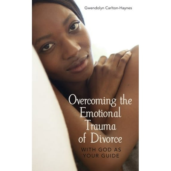 Pre-Owned Overcoming the Emotional Trauma of Divorce: with God as Your Guide Paperback