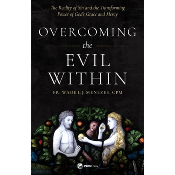 Pre-Owned Overcoming the Evil Within: The Reality of Sin and the Transforming Power of God's Grace and Mercy (Paperback) 1682781119 9781682781111