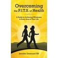 thumbnail image 1 of Overcoming the PITS of Health: A Guide to Achieving Wholeness in Every Area of Your Life, (Paperback), 1 of 1